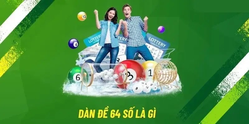 Thông tin định nghĩa về dàn đề 64 số trong cá cược là gì?