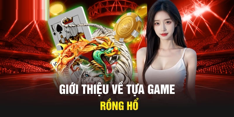 Rồng Hổ AE888 là game bài cá cược có sức hấp dẫn trên thị trường hiện nay