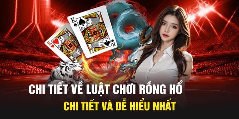 Luật chơi Rồng Hổ cơ bản không hề phức tạp