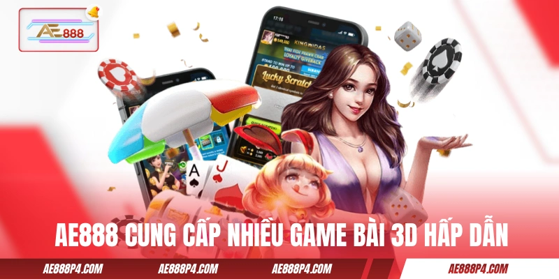 AE888 cung cấp nhiều sản phẩm game bài 3D hấp dẫn
